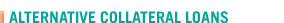 Alternative Collateral Loans